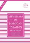 Essentials of Jamaican Taxation 4th Edition Volume 1 - Book