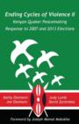 Ending Cycles of Violence II : Kenyan Quaker Peacemaking Response to 2007 and 2013 Elections - Book