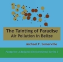 Tainting of Paradise : Air Pollution in Belize - Book