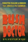 Bush Doctor : Forgotten Folklore and Remedies from Jamaica and the Caribbean - Book