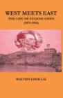 West Meets East : The Life of Eugene Chen (1875-1944) - Book