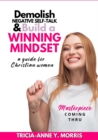 Demolish Negative Self-Talk & Build A Winning Mindset : a guide for Christian women - Book