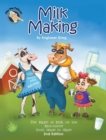 Milk Making : The Magic of Milk on the Moo-ooove from Grass to Glass - Book