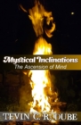 Mystical Inclinations : The Ascension Of Mind - Book