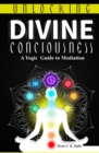 Unlocking Divine Consciousness : A Yogic Guide to Meditation - Book
