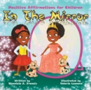In The Mirror : Positive Affirmations For Children - Book