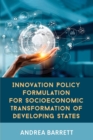 Innovation Policy Formulation for Socioeconomic Transformation of Developing States - Book