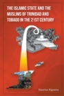 The Islamic State and the Muslims of Trinidad and Tobago in the 21st Century - Book