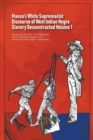 Massa's White Supremacist Discourse of West Indian Negro Slavery Deconstructed Volume 1 - Book