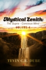 Mystical Zenith : The Supra-Conscious Mind Volume 4 - Book