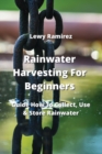 Rainwater Harvesting For Beginners : Guide How To Collect, Use & Store Rainwater - Book