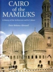 Cairo of the Mamluks : A History of Architecture and Its Culture - Book
