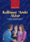 Kallimni ‘Arabi Aktar : An Upper Intermediate Course in Spoken Egyptian Arabic 3 - Book