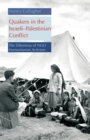 Quakers in the Israeli - Palestinian Conflict : The Dilemmas of NGO Humanitarian Activism - Book