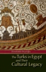 The Turks in Egypt and Their Cultural Legacy - Book