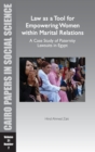 Law as a Tool for Empowering Women within Marital Relations: A Case Study of Paternity Lawsuits in Egypt : Cairo Papers in Social Science Vol. 31, No. 2 - Book