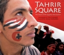 Tahrir Square : The Heart of the Egyptian Revolution - Book