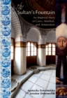 The Sultan's Fountain : An Imperial Story of Cairo, Istanbul and Amsterdam - Book