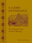 A Cairo Anthology : Two Hundred Years of Travel Writing - Book