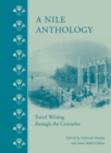 A Nile Anthology : Travel Writing Through the Centuries - Book
