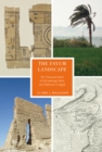 The Fayum Landscape : Ten Thousand Years of Archaeology, Texts, and Traditions in Egypt - Book