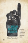 The Muslim Brothers in Society : Everyday Politics, Social Action, and Islamism in Mubarak's Egypt - Book