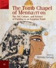 The Tomb Chapel of Menna (TT 69) : The Art, Culture, and Science of Painting in an Egyptian Tomb - Book