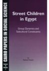 Street Children in Egypt : Group Dynamics and Subculture Constituents - Book