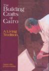 The Building Crafts of Cairo : A Living Tradition - Book