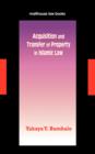 Acquisition and Transfer of Property in Islamic Law - Book