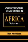 Constitutional Democracy in Africa. Vol. 1. Structures, Powers and Organising Principles of Government - Book