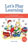 Let's Play Learning : For Language: Reading, Writing and Spelling - Book