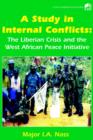 A Study in Internal Conflicts : The Liberian Crisis & the West African Peace Initiative - Book