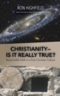 Christianity-Is It Really True? : Responsible Faith in a Post-Christian Culture - Book