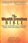 The Wealth Creation Bible : Discover the Infallible Path to Happiness, Health, Riches and Unlimited Success - Book