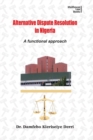 Alternative Disputes Resolution in Nigeria : A Functional Approach - Book