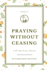 Praying Without Ceasing Volume 3 : A 90-Day Prayer Manual - Book