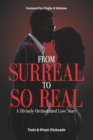 From Surreal To So Real : A Divinely-Orchestrated Love Story - Book