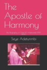 The Apostle of Harmony : The Biography of Chief D.O. Adetunmbi 1919-1990 - Book