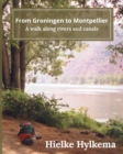 From Groningen to Montpellier : A walk along rivers and canals - Book