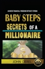 Baby Steps Secrets of a Millionaire : Achieve Financial Freedom Without Stress - Book