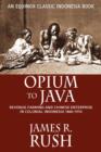 Opium to Java : Revenue Farming and Chinese Enterprise in Colonial Indonesia, 1860-1910 - Book