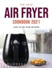 The New Air Fryer Cookbook 2021 : How to Use your Air Fryer - Book