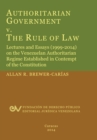 Authoritarian Government V. the Rule of Law. Lectures and Essays (1999-2014) on the Venezuelan Authoritarian Regime Established in Contempt of the Con - Book