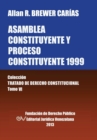 Asamblea Constituyente y Proces0 Constituyente 1999. Coleccion Tratado de Derecho Constitucional, Tomo VI - Book