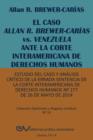El Caso Allan R. Brewer-Carias vs. Venezuela Ante La Corte Interamericana de Derechos Humanos. Estudio del Caso y Analisis Critico de La Errada Sentencia de La Corte Interamericana de Derechos Humanos - Book