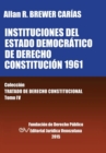 INSTITUCIONES DEL ESTADO DEMOCRATICO DE DERECHO. CONSTITUCION 1961. Coleccion Tratado de Derecho Constitucional, Tomo IV - Book