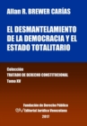 El Desmantelamiento de La Democracia y El Estado Totalitario. Tomo XV. Coleccion Tratado de Derecho Constitucional - Book