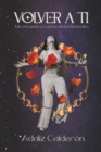 Volver A Ti : Un encuentro con tu divino femenino - Book