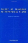 Theory Of Transonic Astrophysical Flows - Book
